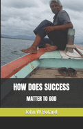 How Does Success: Matter to God