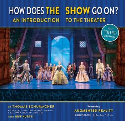 How Does the Show Go on the: An Introduction to the Theater - Schumacher, Thomas, and Kurtti, Jeff