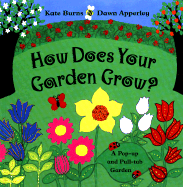 How Does Your Garden Grow?: A Pop-Up and Pull-Tab Garden - Burns, Kate, and Apperley, Dawn