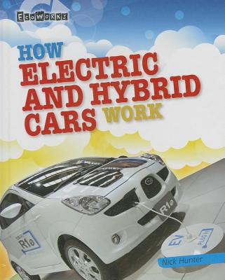 How Electric and Hybrid Cars Work - Hunter, Nick
