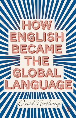 How English Became the Global Language - Northrup, D