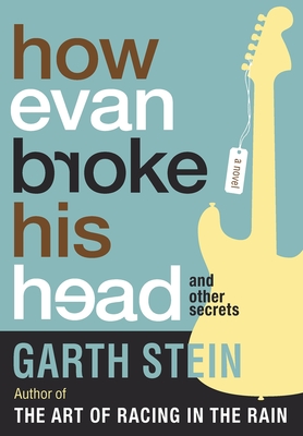 How Evan Broke His Head and Other Secrets - Stein, Garth