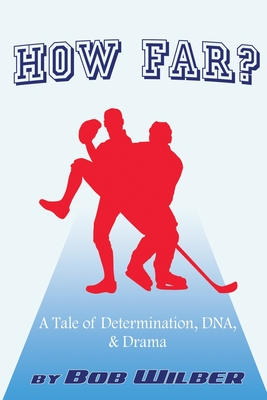 How Far? A Tale of Determination, DNA, and Drama - Wilber, Bob