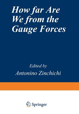 How Far Are We from the Gauge Forces - Zichichi, Antonio L (Editor)