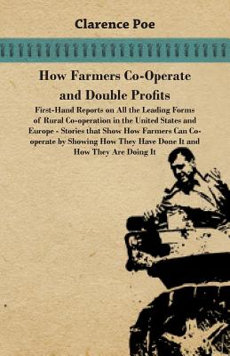 How Farmers Co-Operate and Double Profits - Poe, Clarence