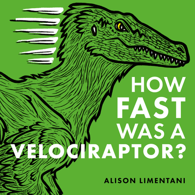 How Fast Was a Velociraptor? - Limentani, Alison