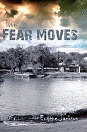 How Fear Moves