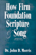 How Firm a Foundation in Scripture and Song - Morris, John