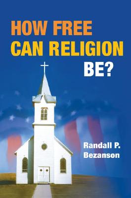 How Free Can Religion Be? - Bezanson, Randall P