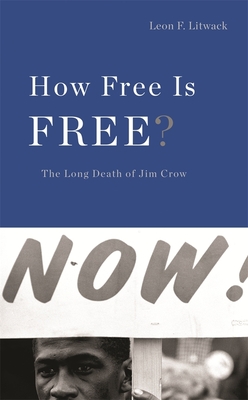 How Free Is Free?: The Long Death of Jim Crow - Litwack, Leon F