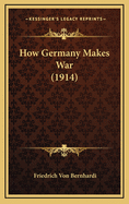 How Germany Makes War (1914)