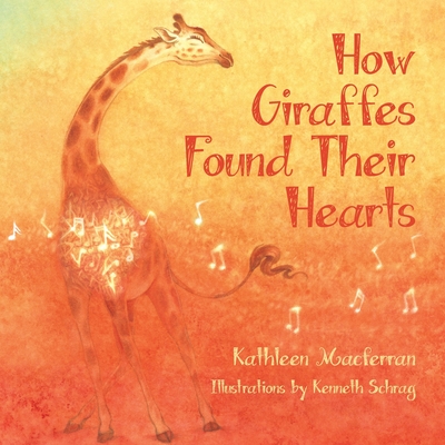 How Giraffes Found Their Hearts - Macferran, Kathleen, and Lenihan, Kelly (Designer)