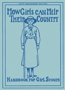 How Girls Can Help Their Country: The Original Girl Scout Handbook