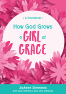 How God Grows a Girl of Grace: A Devotional