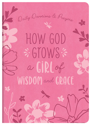 How God Grows a Girl of Wisdom and Grace: Daily Devotions and Prayers - Simmons, Joanne