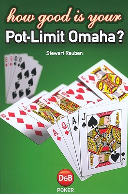 How Good Is Your Pot-Limit Omaha? - Reuben, Stewart