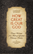 How Great Is Our God: Classic Writings from History's Greatest Christian Thinkers in Contempory Language