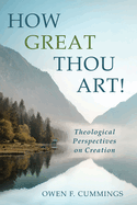 How Great Thou Art!: Theological Perspectives on Creation