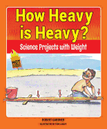 How Heavy Is Heavy?: Science Projects with Weight