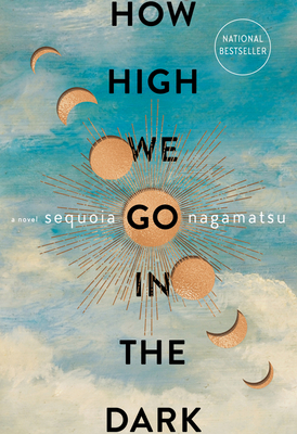 How High We Go in the Dark - Nagamatsu, Sequoia