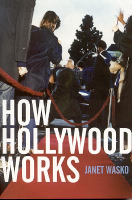 How Hollywood Works - Wasko, Janet