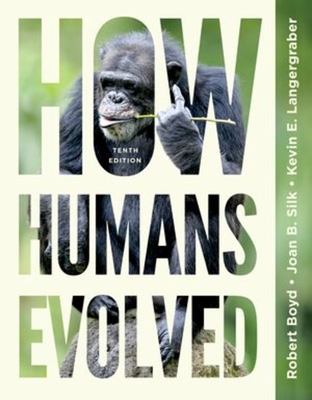 How Humans Evolved - Boyd, Robert, and Silk, Joan B, and Langergraber, Kevin