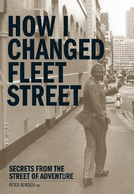 How I Changed Fleet Street - Burden, Peter