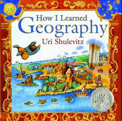 How I Learned Geography: (Caldecott Honor Book) - Shulevitz, Uri