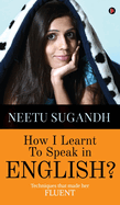 How I Learnt to Speak in English?: Techniques that made her FLUENT