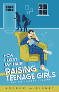 How I Lost My Hair Raising Teenage Girls and the lessons I learned