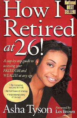 How I Retired at 26! - Tyson, Asha