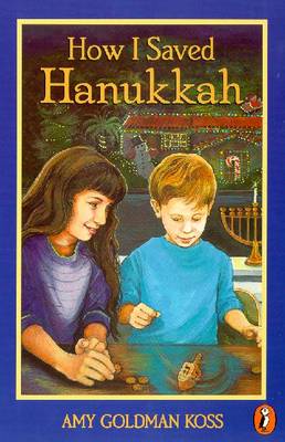 How I Saved Hanukkah - Koss, Amy Goldman, and November, S (Editor)