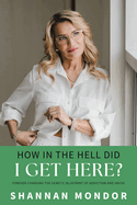 How in the Hell Did I Get Here?: Forever Changing the Genetic Blueprint of Addiction and Abuse