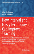 How Interval and Fuzzy Techniques Can Improve Teaching: Processing Educational Data: From Traditional Statistical Techniques to an Appropriate Combination of Probabilistic, Interval, and Fuzzy Approaches