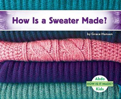 How Is a Sweater Made? - Hansen, Grace