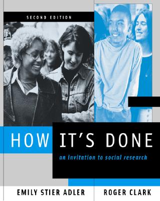 How It's Done: An Invitation to Social Research - Adler, Emily Stier, and Clark, Roger