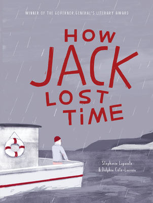 How Jack Lost Time - Lapointe, Stphanie, and Aaronson, Arielle, Ma (Translated by)