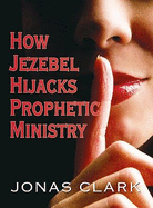 How Jezebel Hijacks Prophetic Ministry