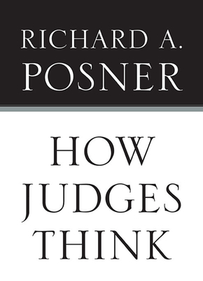 How Judges Think - Posner, Richard A