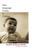 How Language Comes to Children: From Birth to Two Years