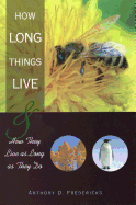 How Long Things Live: & How They Live as Long as They Do