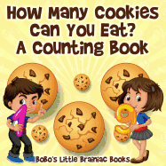 How Many Cookies Can You Eat? a Counting Book
