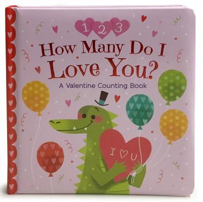 How Many Do I Love You? a Valentine Counting Book - Cottage Door Press (Editor), and Love-Byrd, Cheri