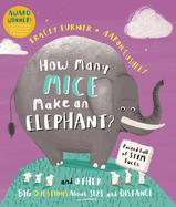 How Many Mice Make An Elephant?: And Other Big Questions about Size and Distance