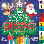 How Many Sleeps 'Til Christmas?: A Countdown to the Most Special Day of the Year