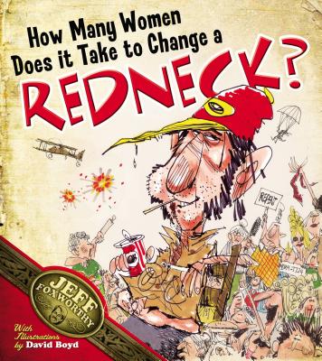 How Many Women Does It Take to Change a Redneck? - Foxworthy, Jeff