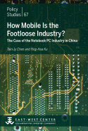 How Mobile Is the Footloose Industry? the Case of the Notebook PC Industry in China - Chen, Tain-Jy, and Ku, Ying-Hua