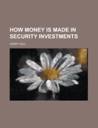 How Money Is Made in Security Investments