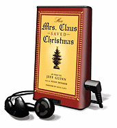 How Mrs. Claus Saved Christmas - Denaker, Susan (Read by), and Santa Claus (Foreword by), and Guinn, Jeff