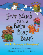 How Much Can a Bare Bear Bear?: What Are Homonyms and Homophones?